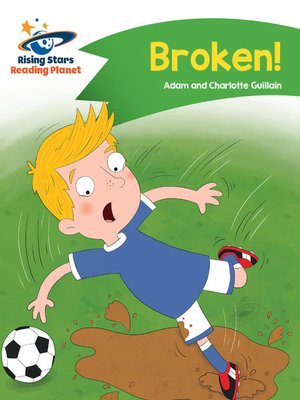 cover image of Reading Planet - Broken! - Green: Comet Street Kids